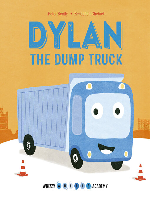 Title details for Dylan the Dump Truck by Peter Bently - Available